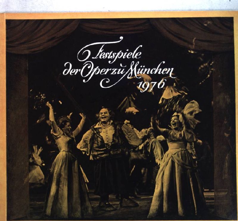 Münchner Festspiele 1976, 10. Juli bis 2. August, Bayerische Staatsoper: Domenico Scarlatti, Wolfgang Amadeus Mozart, Ciocchino Rossini, Richard Wagner, Giuseppe Verdi, Modest Mussorgsky, Leos Janacek, Richard Strauss, Igor Strawinsky, Carl Orff, Josef Tal