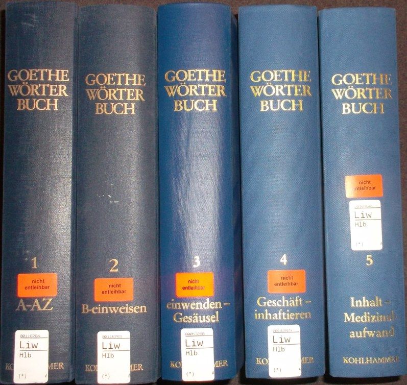 Goethe Wörterbuch (5 Bände KOMPLETT) - Bd. 1: A - azurn/ Bd. 2: B - einweisen/ Bd. 3: einwenden - Gesäusel/ Bd. 4: Geschäft - inhaftieren/ Bd. 5: Inhalt - Medizinalaufwand