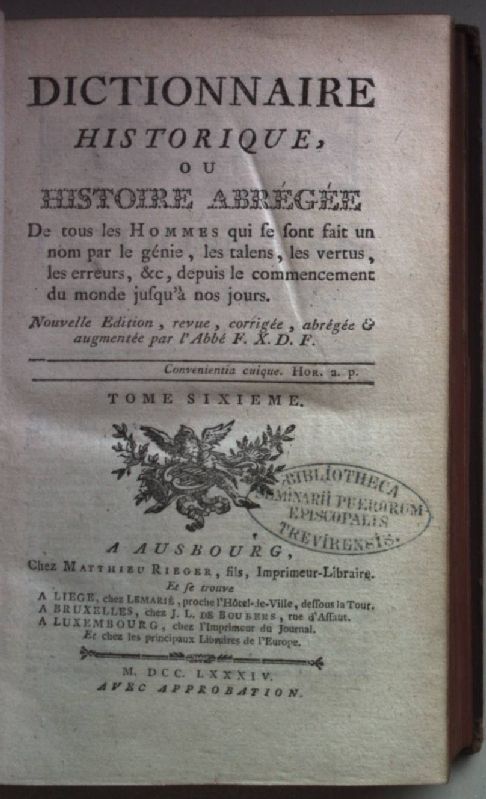 Dictionnaire historique, ou histoire abregee de tous les hommes, qui se sont fait und nom par le génie, les talens, les vertus, les erreurs, &, depuis le commencement du monde jusqu'a nos jours: TOME SIXIEME: S - Z