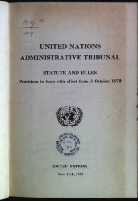United Nations administrative tribunal: Statute and rules- Provisions in force with effect from 3 October 1972