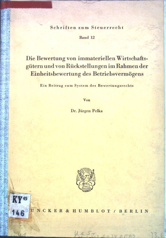 Die Bewertung von immateriellen Wirtcshaftsgütern und von Rückstellungen im Rahmen der Einheitsbewertung des Betriebesvermögens - Ein Beitrag zum System des Bewertuingsrechts