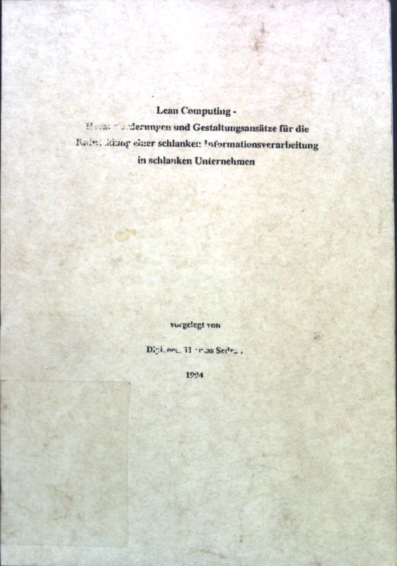 Lean Computing: Herausforderungen und Gestaltungsansätze für die Entwicklung einer schlanken Informationsverarbeitung in schlanken Unternehmen-