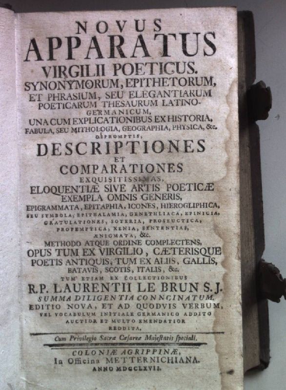 Novus Apparatus virgilii poeticus: Synonymorum, epithetorum, et phrasium, seu elegantiarum poeticarum thesaurum Latino - Germanicum, una cum explicationibus ex historia fabula, sue mithologia, geographia, physica , etc..