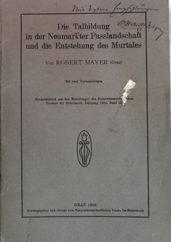 Die Talbildung in der Neumarkter Passlandschaft und die Entstehung des Murtales (SIGNIERTES EXEMPLAR)
