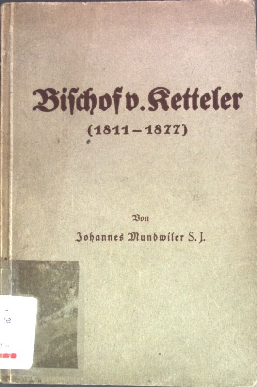 Bischof v. Ketteler als Vorkämpfer der christlichen Sozialreform: Seine soziale Arbiet u. sein soziales Programm