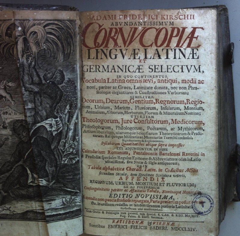 Cornucopiae linguae latinae et germanicae selectum, in quo continentur Vocabula Latina omnis aeui, antiqui, medii ac novi, pariter ac Graeca, Latinitate donata, nec non Phraseologiae elegantiores & constructiones Verborum -..