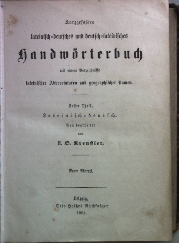 Kurzgefaßtes lateinisch-deutsches und deutsch-lateinisches Handwörterbuch mit einem Verzeichnisse lateinischer Abbreviaturen und geographischer Namen (2 Theile KOMPLETT in einem Band)