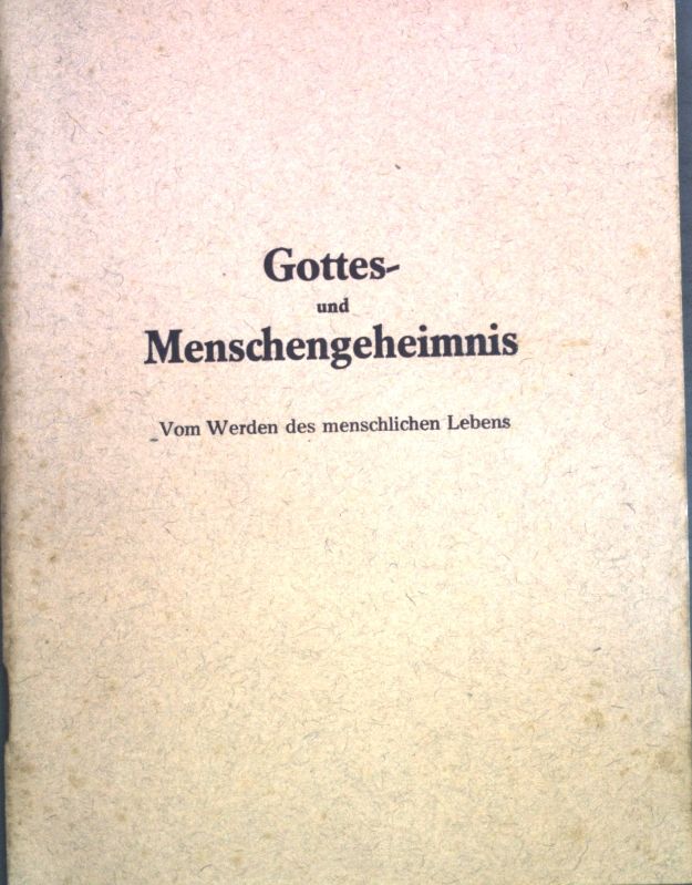 Gottes- und Menschengeheimnis: Vom Werden des menschlichen Lebens