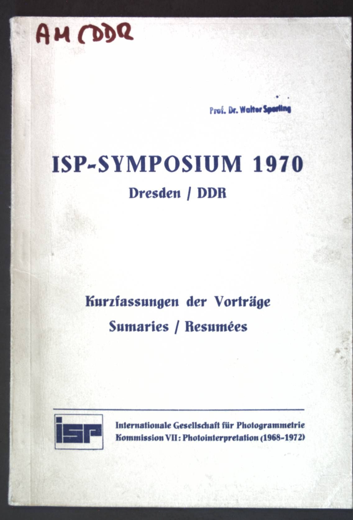 Internationale Gesellschaft für Photogrammetrie, Kommission VII: Photointerpretation (1968-1972): Kurzfassung der Vorträge Symposium September 1970 in Dresden/DDR