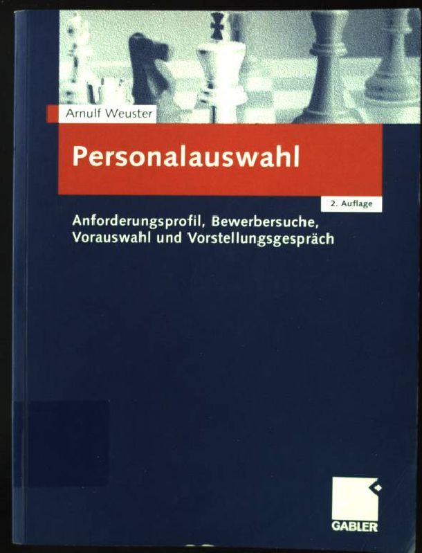 Personalauswahl : Anforderungsprofil, Bewerbersuche, Vorauswahl und Vorstellungsgespräch