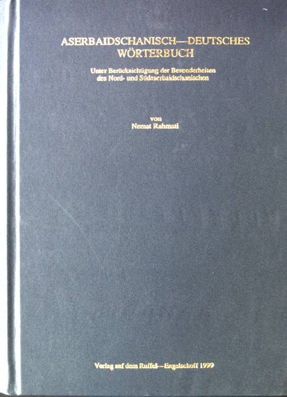 Aserbaidschanisch-deutsches Wörterbuch : unter Berücksichtigung der Besonderheiten des Nord- und Südaserbaidschanischen
