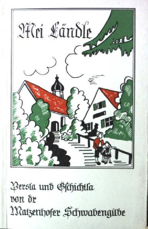 Mei Ländle - Versla und Gschichtla von dr Matzenhofer Schwabengilde