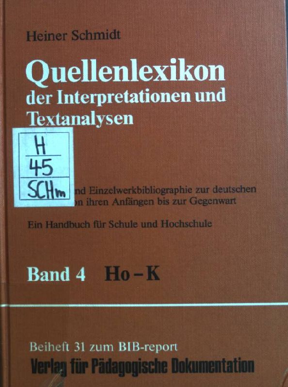 Quellenlexikon der Interpretationen und Textanalysen - Personal- und Einzelwerkbibliographie zur deutschen Literatur von ihren Anfängen bis zur Gegenwart - Ein Handbuch für Schule und Hochschule. Band 4 Ho - K