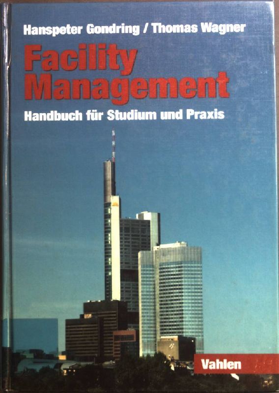 Facility-Management : Handbuch für Studium und Praxis