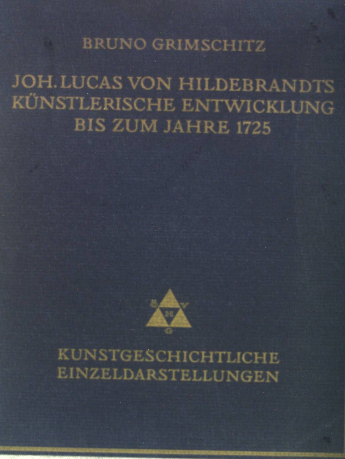 Joh. Lucas von Hildebrandts Künstlerische Entwicklung bis zum Jahre 1725