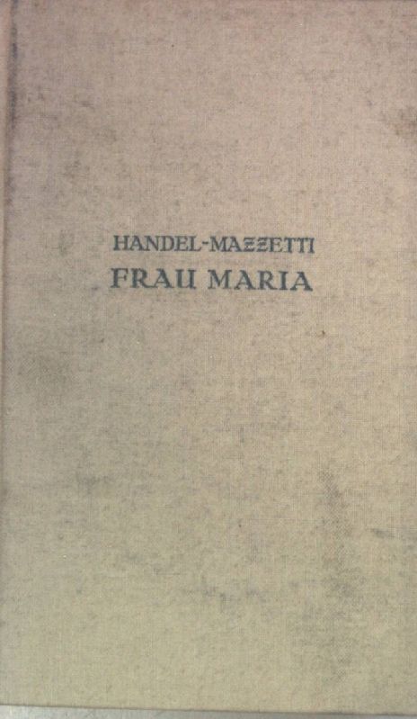 Frau Maria: ein Roman aus der Zeit August des Starken: ERSTER TEIL: Das Spiel von den zehn Jungfrauen