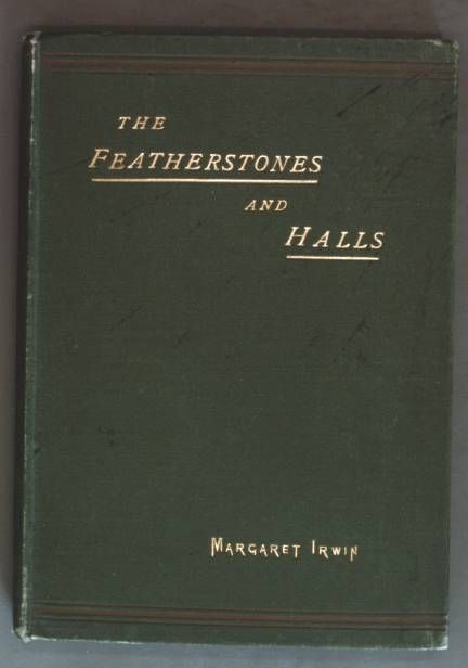 The Featherstones and Halls: Gleanings from old Family Letters and Manuscripts