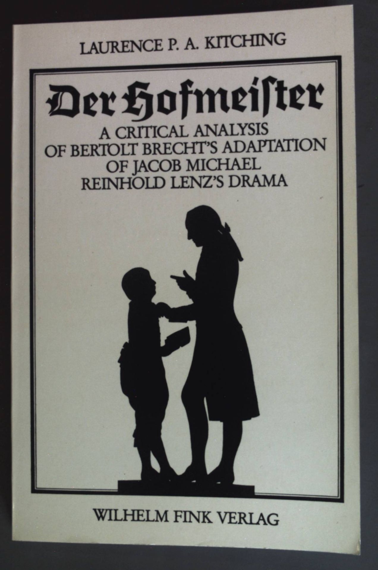 Der Hofmeister: A Critical Analysis of Bertolt Brecht's Adaptation of Lenz's Drama