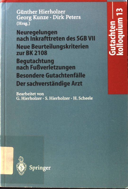 Neuregelungen nach Inkrafttreten des SGB VII - Neue Beurteilungskriterien zur BK 2108 - Begutachtung nach Fußverletzungen - Besondere Gutachtenfälle - Der sachverständige Arzt
