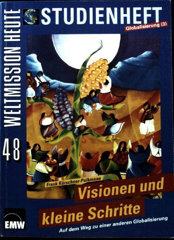 Visionen und kleine Schritte. Auf dem Weg zu einer anderen Globalisierung