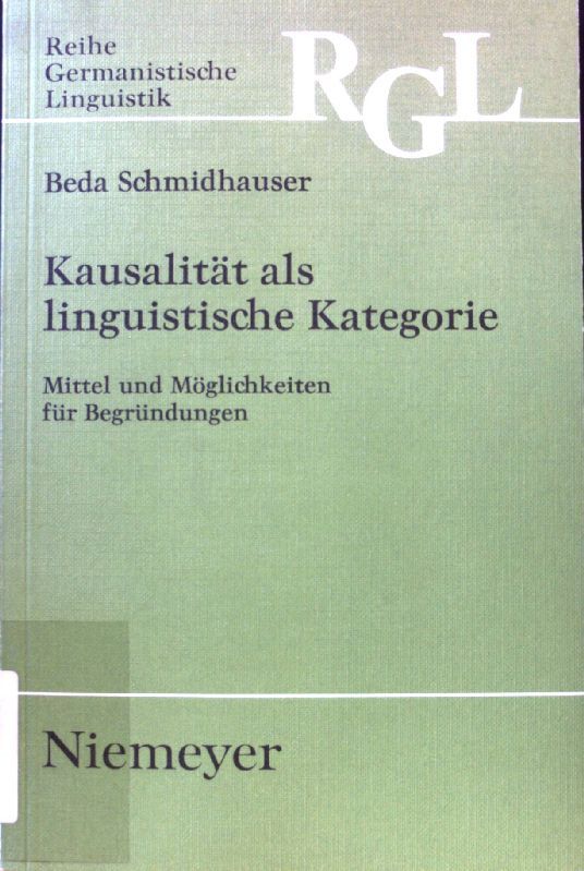 Kausalität als linguistische Kategorie : Mittel und Möglichkeiten für Begründungen