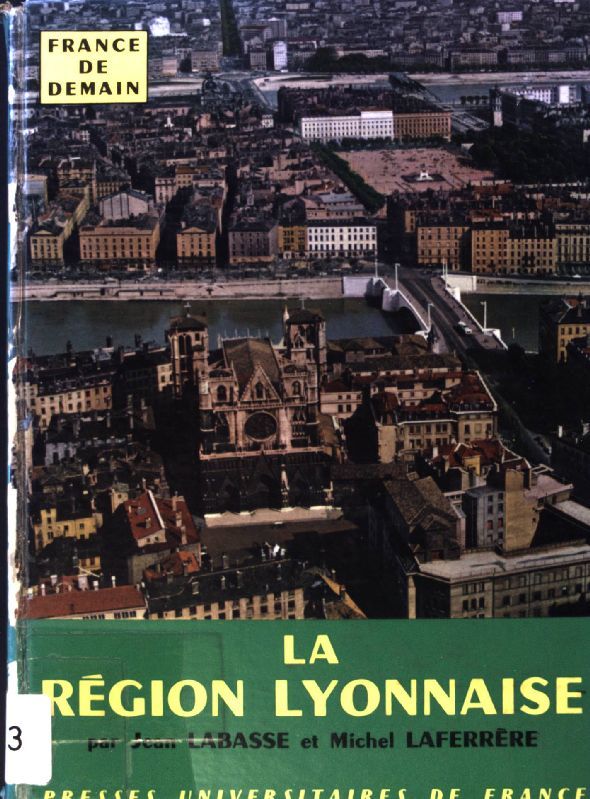 La Région Lyonnaise. Saint-Étienne - Alpes du Nord - Lyon