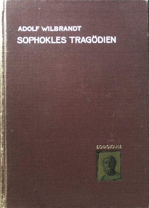 Sophokles' ausgewählte Tragödien - König Oedipus - Oedipus in Kolonos, Antigone, Elektra