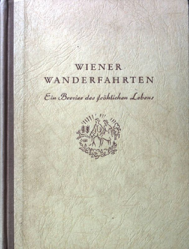 Wiener Wanderfahrten. - Ein Brevier des fröhlichen Lebens
