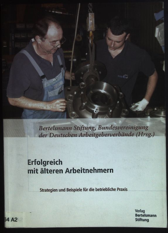 Erfolgreich mit älteren Arbeitnehmern : Strategien und Beispiele für die betriebliche Praxis