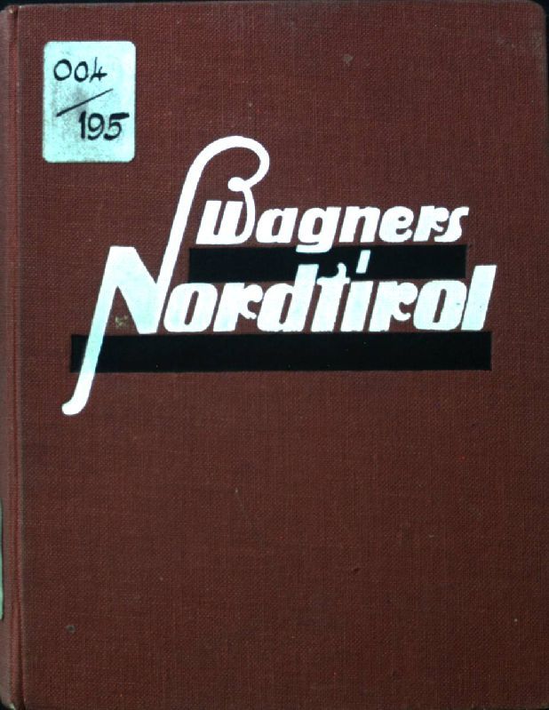 Wagner's Führer durch Nordtirol Vorarlberg und die angrenzenden Gebiete von Oberbayern