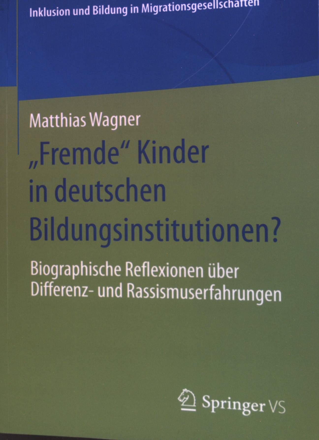 Fremde Kinder in deutschen Bildungsinstitutionen? Biographische Reflexionen über Differenz- und Rassismuserfahrungen