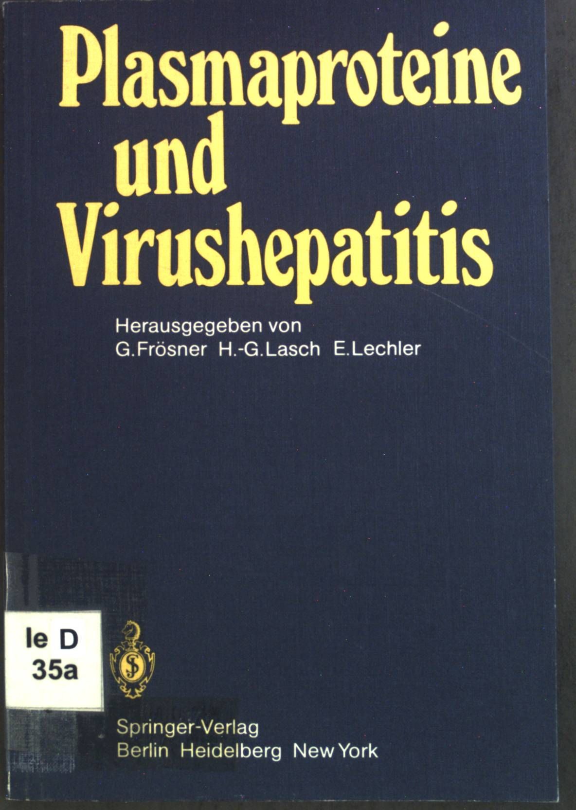 Plasmaproteine und Virushepatitis : Fortschritte bei d. Herstellung hepatitissicherer Plasmaproteine