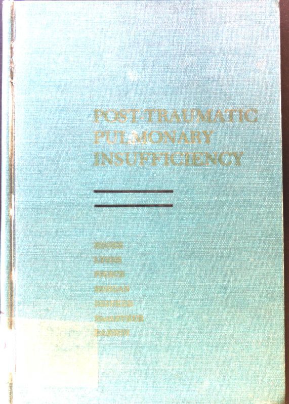 Post-Traumatic Pulmonary Insufficiency. Pathophysiology of Respiratory Failure and Principles of Respiratory Care after Surgical Operations, Trauma, Hermorrhage, Burns, and Shock