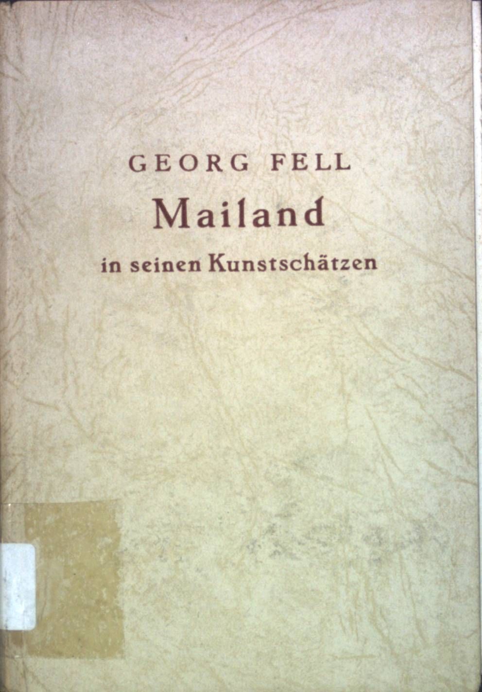 Mailand in seinen Kunstschätzen und Heiligtümern
