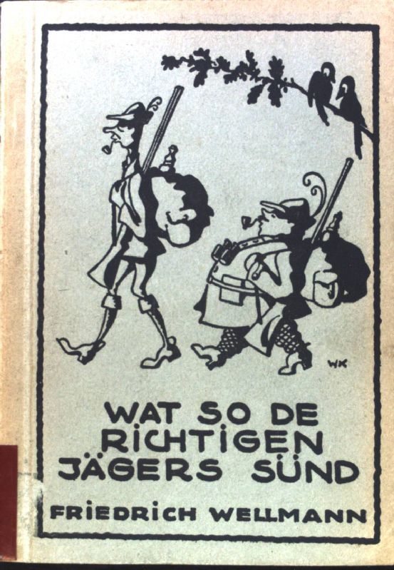 Wat so de richtigen Jägers sünd und andere Vertellsels uut de Minschen- und Vagelwelt