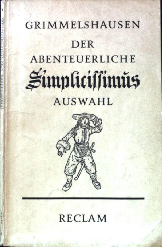 Der abenteuerliche Simplicissimus : Eine Auswahl des Urtextes von 1669