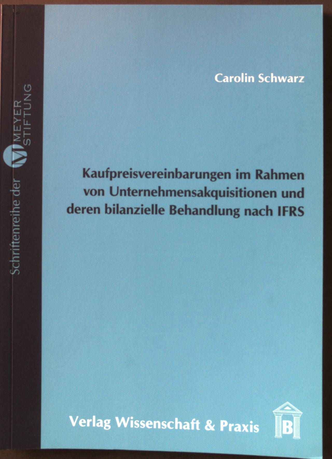 Kaufpreisvereinbarungen im Rahmen von Unternehmensakquisitionen und deren bilanzielle Behandlung nach IFRS