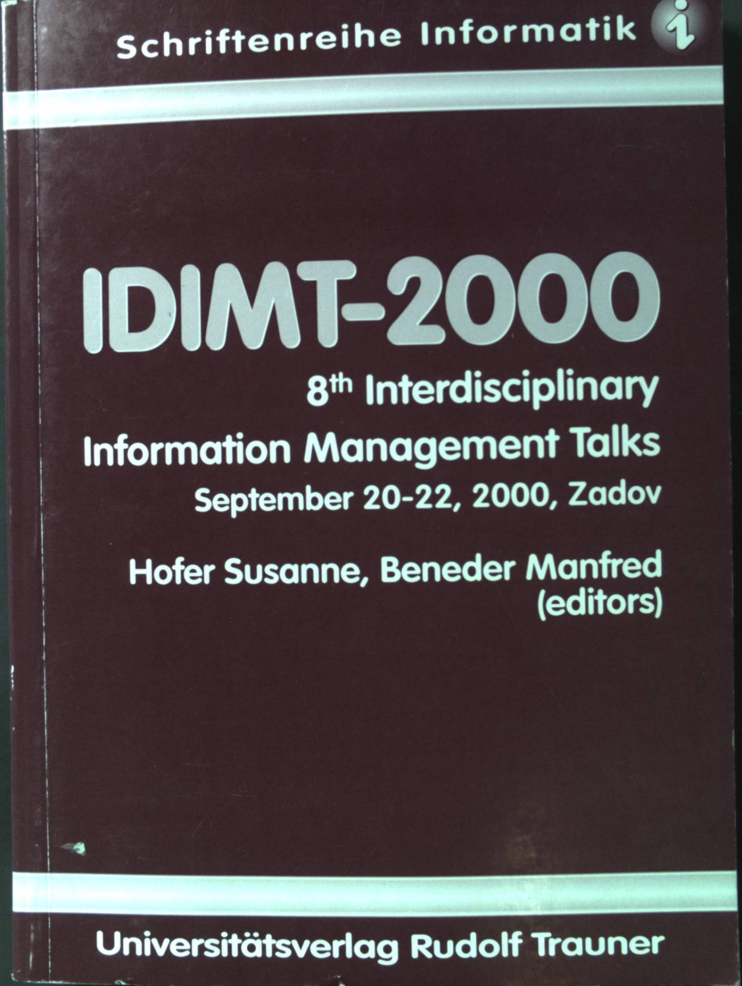 IDIMT-2000: 8th Interdisciplinary Information Management Talks September 20-22, 2000, Zadov