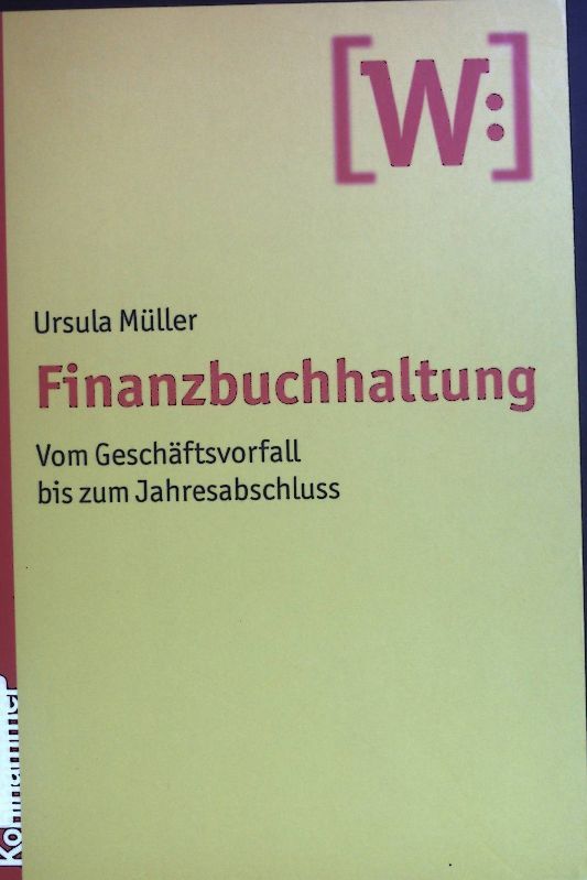 Finanzbuchhaltung : vom Geschäftsvorfall bis zum Jahresabschluss
