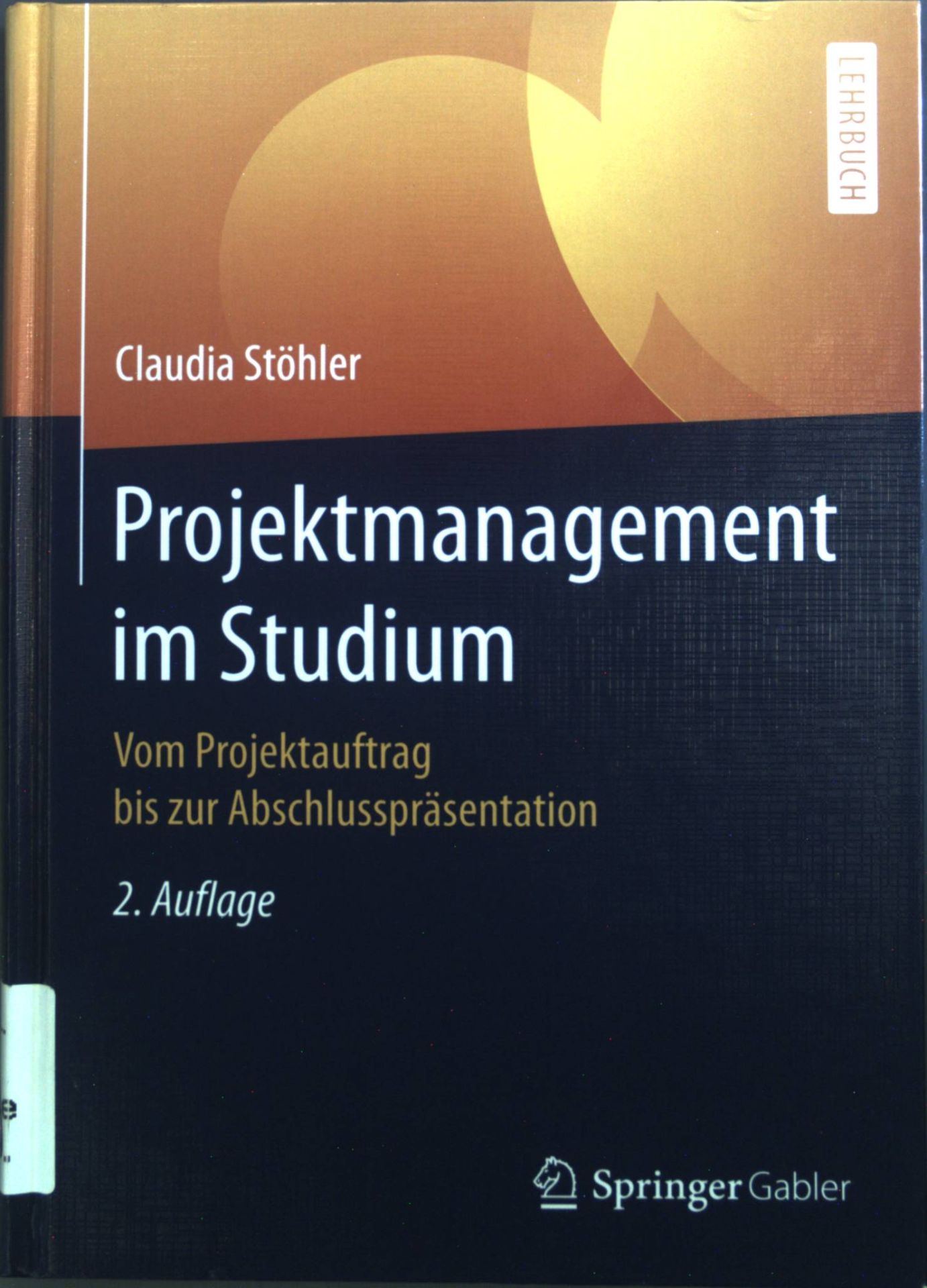 Projektmanagement im Studium : Vom Projektauftrag bis zur Abschlusspräsentation