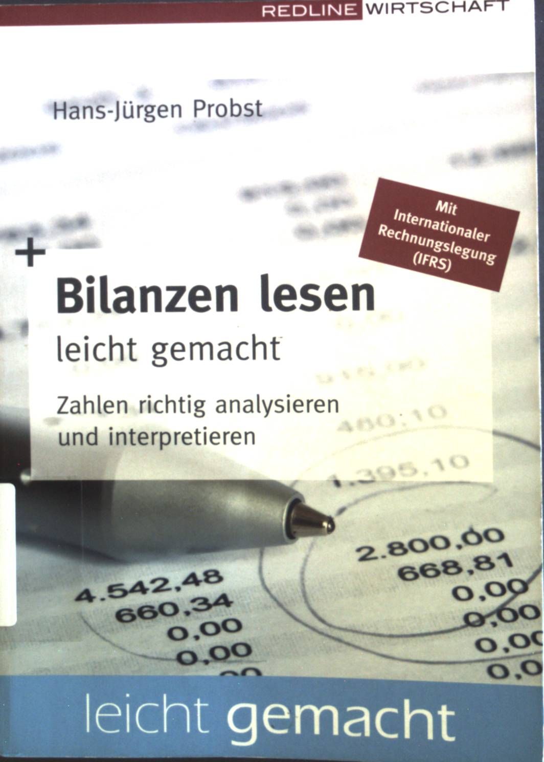 Bilanzen lesen leicht gemacht : Zahlen richtig analysieren und interpretieren