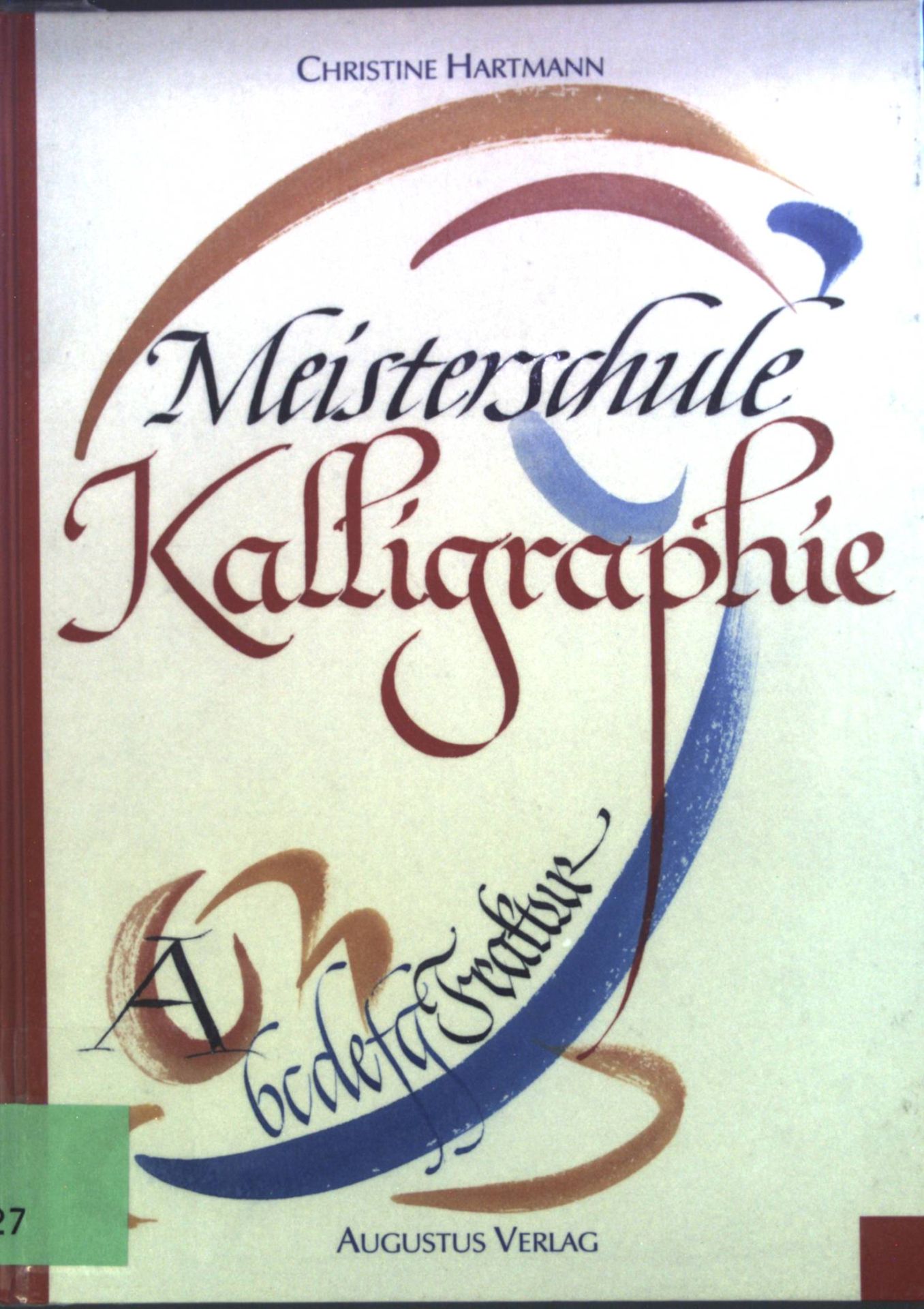Meisterschule Kalligraphie : Intensivkurs mit Beispielen zeitgenössischer Meister