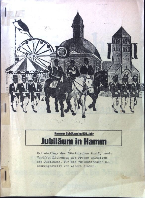 Hammer Schützen im 525. Jahr. Jubiläum in Hamm. Extrabeilage der Rheinischen Post, sowie Veröffentlichungen der Presse anläßlich des Jubiläums
