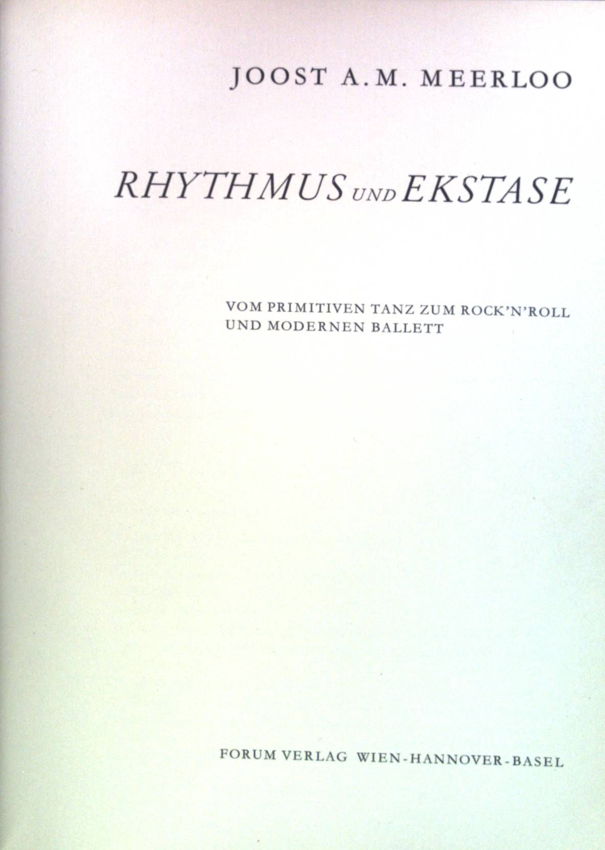Rhythmus und Ekstase : Vom primitiven Tanz zum Rock'n Roll u. modernen Ballett