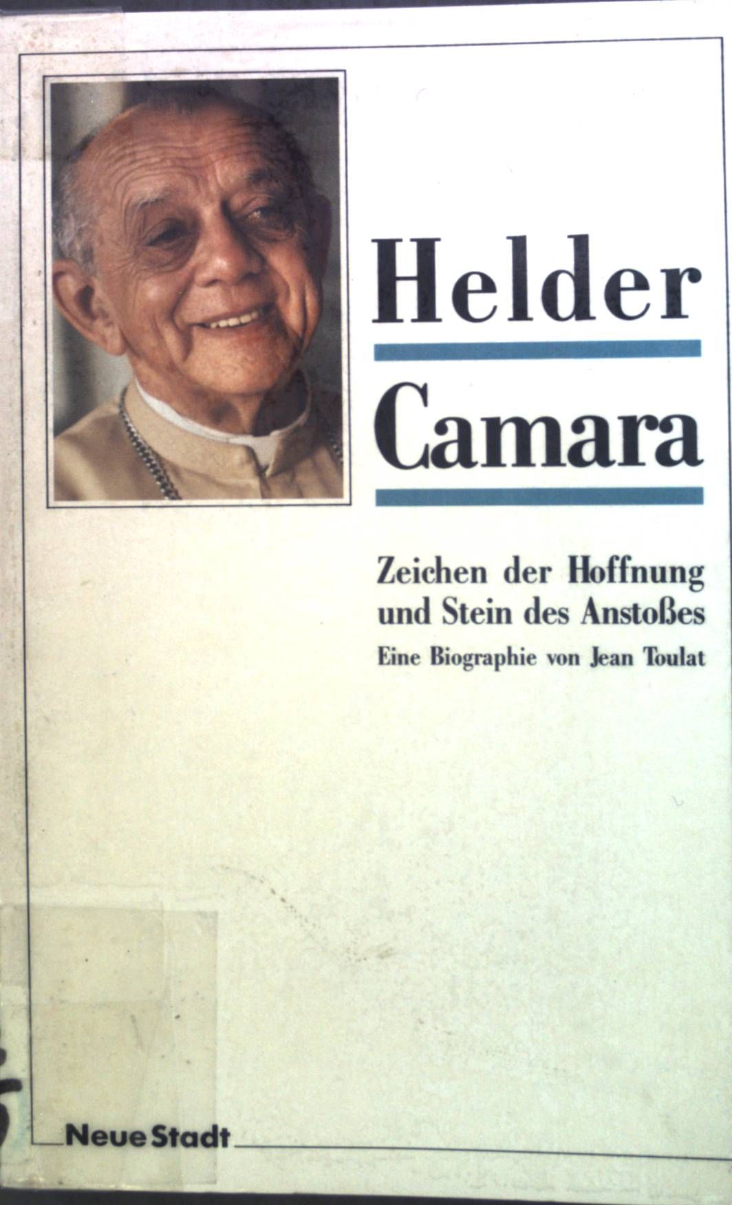 Helder Camara : Zeichen der Hoffnung und Stein des Anstosses