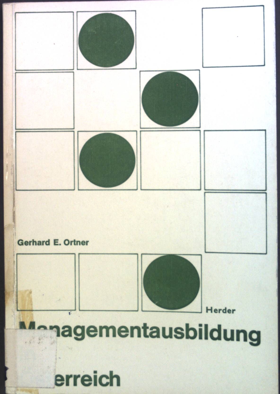 Managementausbildung in Österreich : Eine empir. Untersuchung als Grundlage f. e. österr. Managementausbildungskonzept