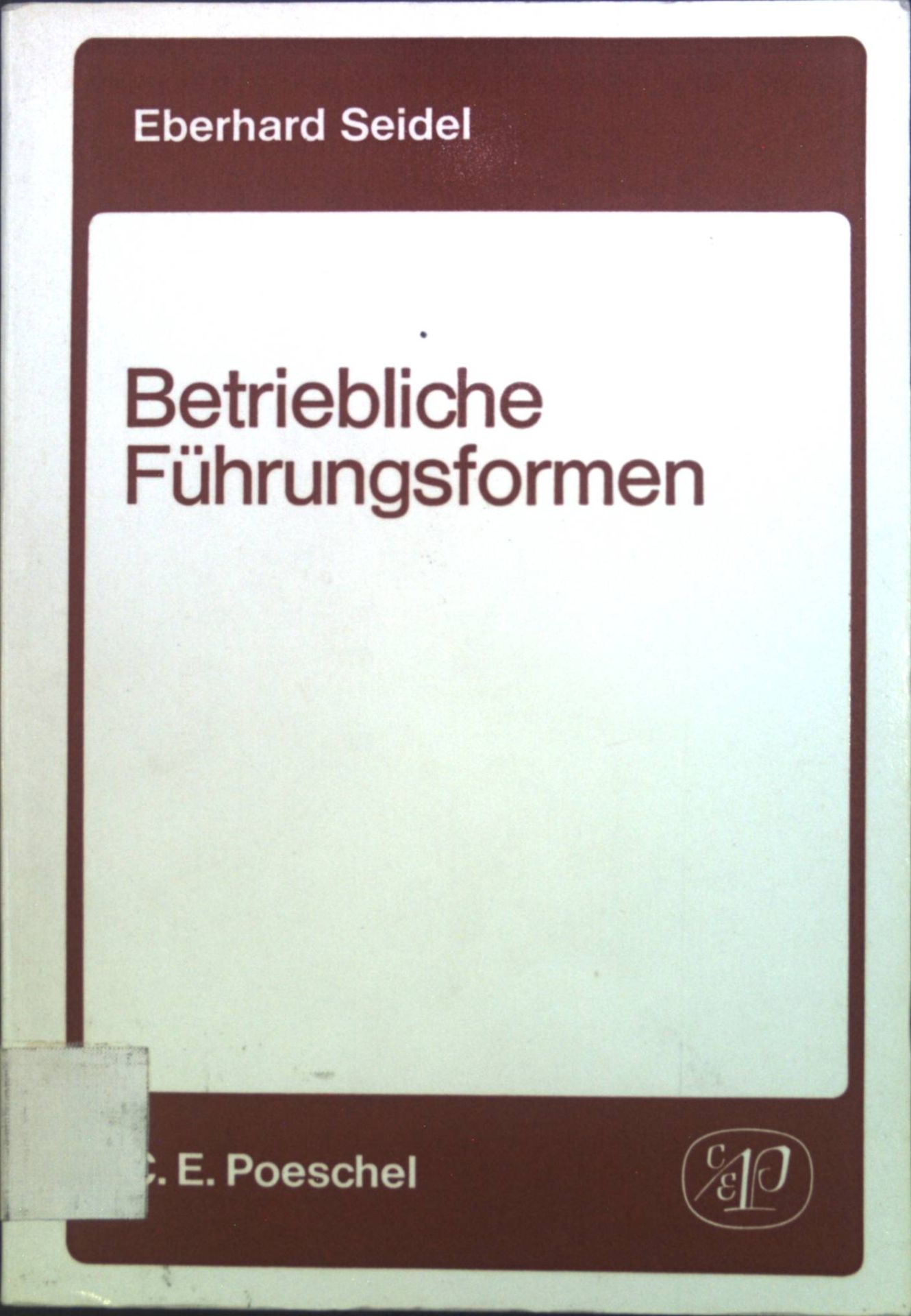 Betriebliche Führungsformen : Geschichte, Konzept, Hypothesen, Forschung