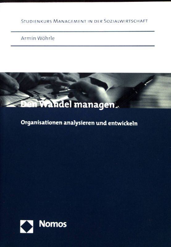 Den Wandel managen : Organisationen analysieren und entwickeln