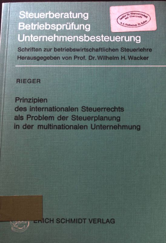 Prinzipien des internationalen Steuerrechts als Problem der Steuerplanung in der multinationalen Unternehmung