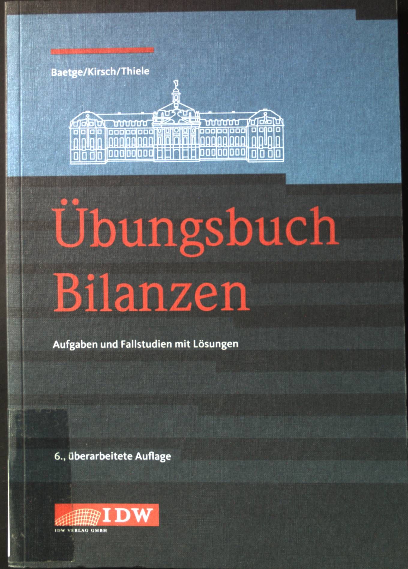 Übungsbuch Bilanzen : Aufgaben und Fallstudien mit Lösungen